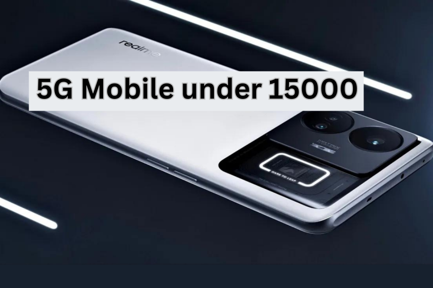 best 5g phone under 15000 in india 2023